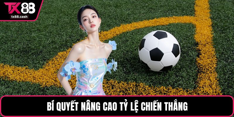 Bí quyết nâng cao tỷ lệ chiến thắng