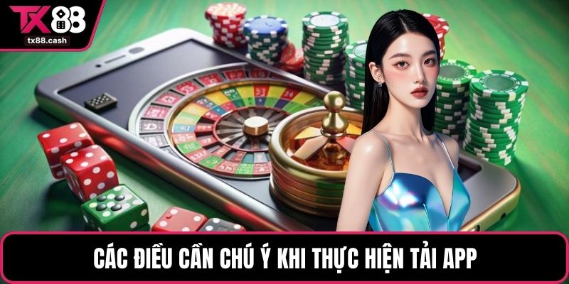 Các điều cần chú ý khi thực hiện tải app