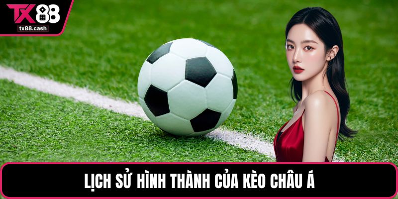 Lịch sử hình thành của kèo châu Á