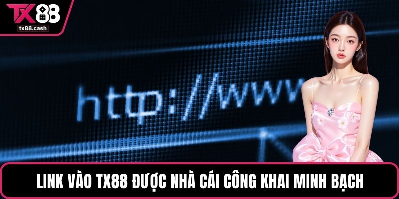 Link vào TX88 được nhà cái công khai minh bạch
