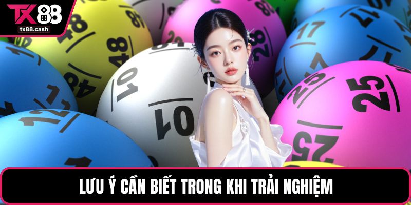 Lưu ý cần biết trong khi trải nghiệm